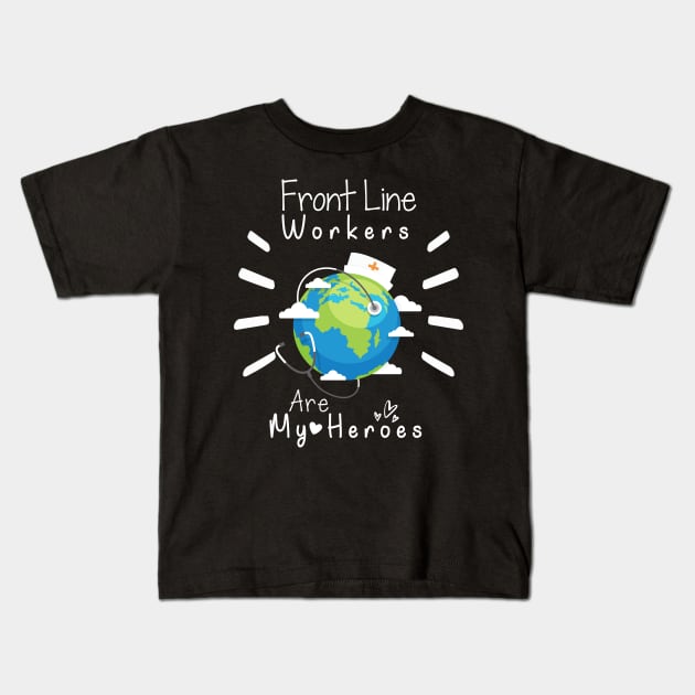 Front Line Workers Are My Heroes, Nurses Hospital Are My Hero,  Heart Hero For Nurse And Doctor Kids T-Shirt by wiixyou